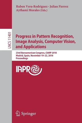 Progress in Pattern Recognition, Image Analysis, Computer Vision, and Applications