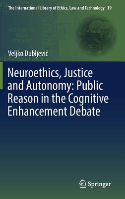 Neuroethics, Justice and Autonomy: Public Reason in the Cognitive Enhancement Debate