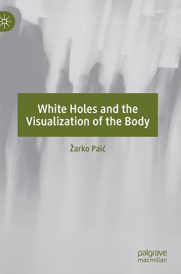 White Holes and the Visualization of the Body