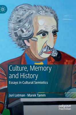 Juri Lotman - Culture, Memory and History