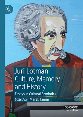 Juri Lotman - Culture, Memory and History