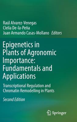 Epigenetics in Plants of Agronomic Importance: Fundamentals and Applications