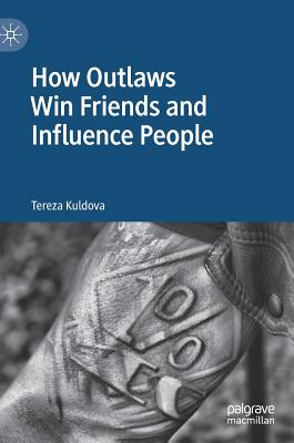 How Outlaws Win Friends and Influence People