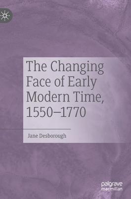 The Changing Face of Early Modern Time, 1550-1770