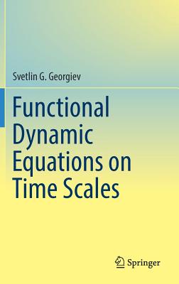 Functional Dynamic Equations on Time Scales