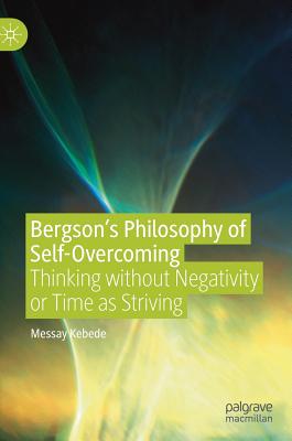 Bergson's Philosophy of Self-Overcoming