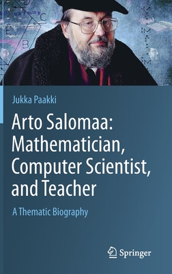 Arto Salomaa: Mathematician, Computer Scientist, and Teacher