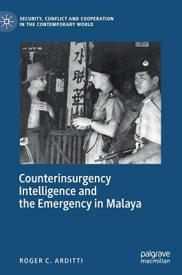 Counterinsurgency Intelligence and the Emergency in Malaya