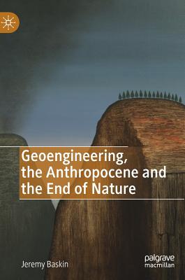 Geoengineering, the Anthropocene and the End of Nature