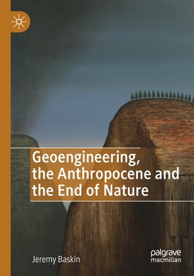 Geoengineering, the Anthropocene and the End of Nature