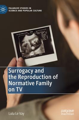 Surrogacy and the Reproduction of Normative Family on TV