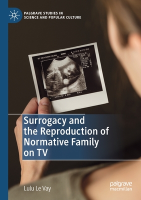 Surrogacy and the Reproduction of Normative Family on TV