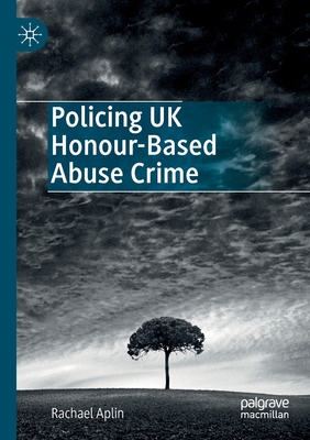 Policing UK Honour-Based Abuse Crime