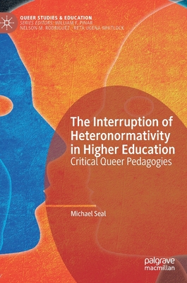 The Interruption of Heteronormativity in Higher Education