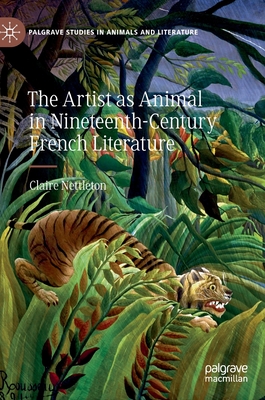 The Artist as Animal in Nineteenth-Century French Literature