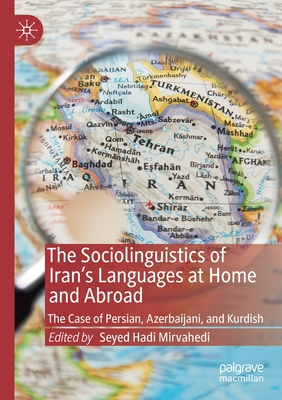 The Sociolinguistics of Iran's Languages at Home and Abroad