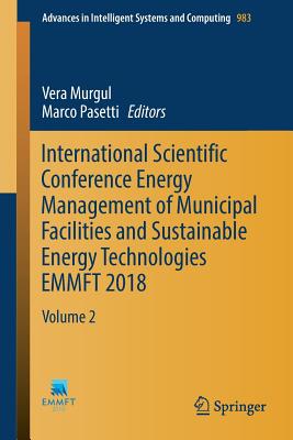 International Scientific Conference Energy Management of Municipal Facilities and Sustainable Energy Technologies EMMFT 2018