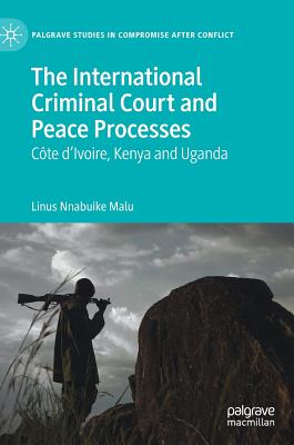 The International Criminal Court and Peace Processes