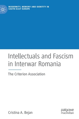 Intellectuals and Fascism in Interwar Romania