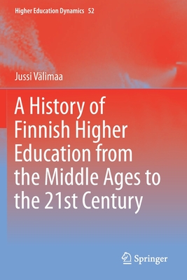 A History of Finnish Higher Education from the Middle Ages to the 21st Century