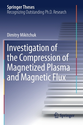 Investigation of the Compression of Magnetized Plasma and Magnetic Flux