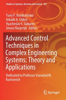 Advanced Control Techniques in Complex Engineering Systems: Theory and Applications