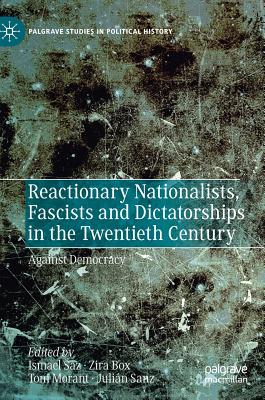 Reactionary Nationalists, Fascists and Dictatorships in the Twentieth Century