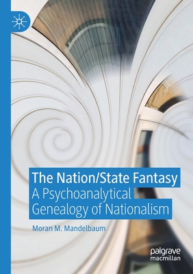 The Nation/State Fantasy