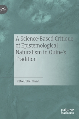 A Science-Based Critique of Epistemological Naturalism in Quine's Tradition