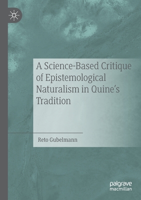 A Science-Based Critique of Epistemological Naturalism in Quine's Tradition