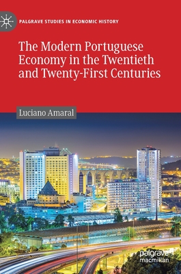 The Modern Portuguese Economy in the Twentieth and Twenty-First Centuries