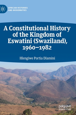 A Constitutional History of the Kingdom of Eswatini (Swaziland), 1960-1982