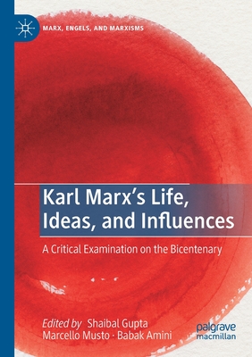 Karl Marx's Life, Ideas, and Influences