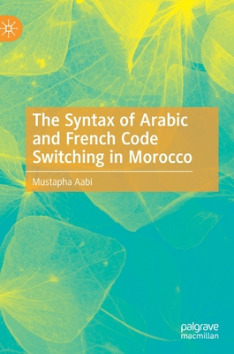 The Syntax of Arabic and French Code Switching in Morocco