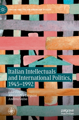 Italian Intellectuals and International Politics, 1945-1992