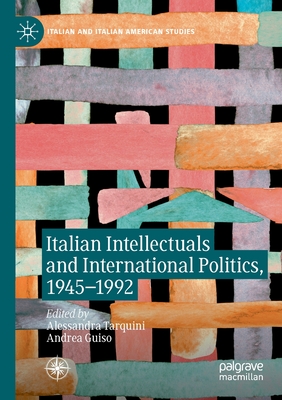 Italian Intellectuals and International Politics, 1945-1992