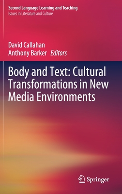 Body and Text: Cultural Transformations in New Media Environments