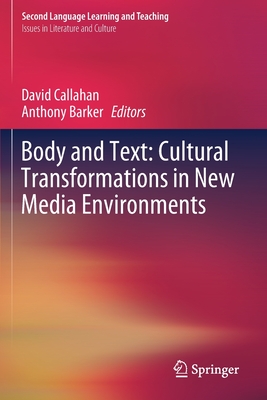 Body and Text: Cultural Transformations in New Media Environments