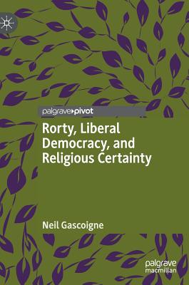 Rorty, Liberal Democracy, and Religious Certainty