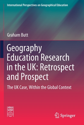 Geography Education Research in the UK: Retrospect and Prospect