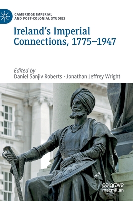 Ireland's Imperial Connections, 1775-1947