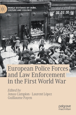 European Police Forces and Law Enforcement in the First World War