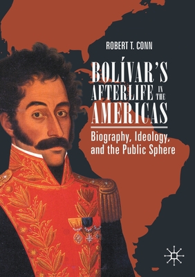 Bolivar's Afterlife in the Americas