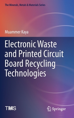 Electronic Waste and Printed Circuit Board Recycling Technologies