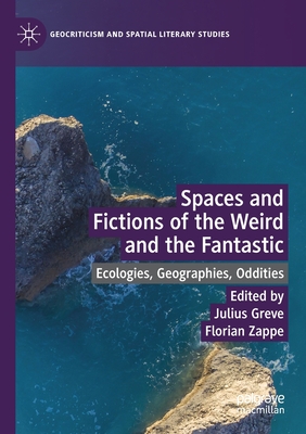 Spaces and Fictions of the Weird and the Fantastic