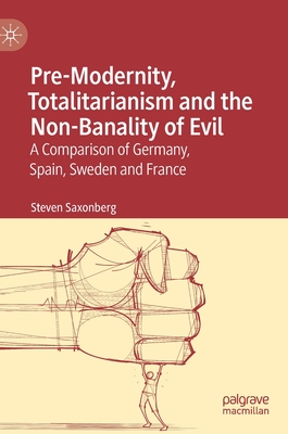 Pre-Modernity, Totalitarianism and the Non-Banality of Evil