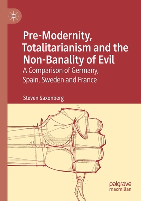 Pre-Modernity, Totalitarianism and the Non-Banality of Evil