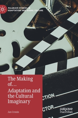 The Making of... Adaptation and the Cultural Imaginary