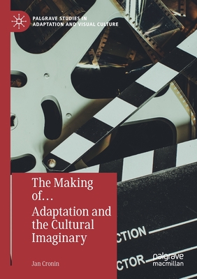 The Making of... Adaptation and the Cultural Imaginary