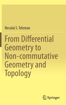 From Differential Geometry to Non-commutative Geometry and Topology